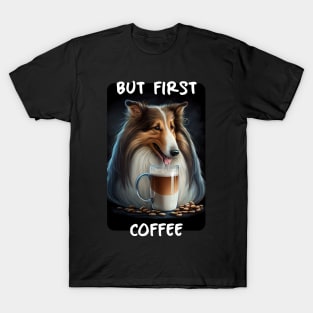 Collie - But First Coffee T-Shirt